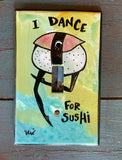 Switch Plate - I Dance for Sushi