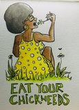 Eat your Chickweeds - original drawing