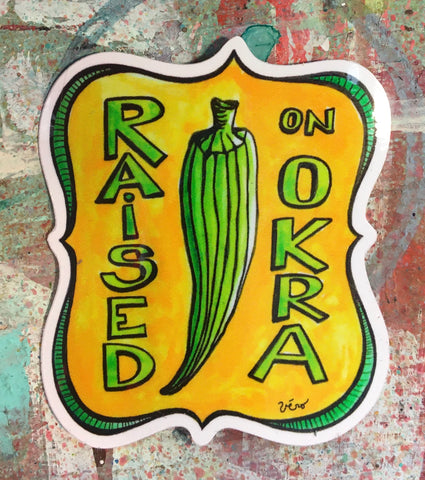 Sticker - Raised on Okra